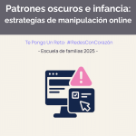 Dossier. Patrones oscuros e infancia: estrategias de manipulación online